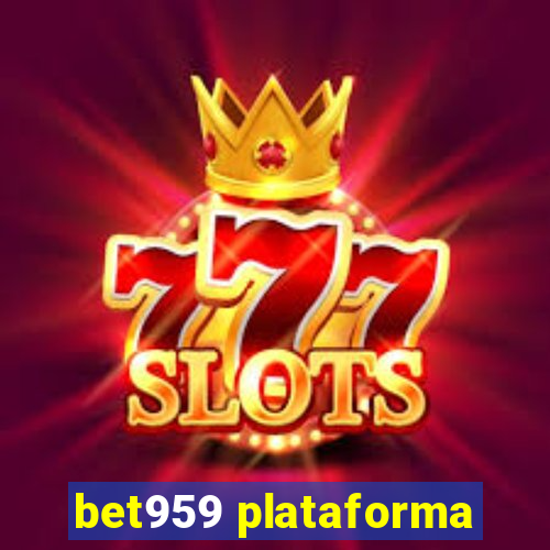 bet959 plataforma